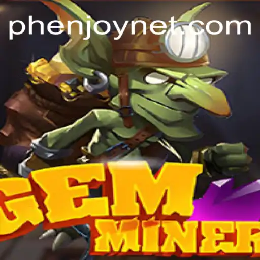 Dive into the World of GemMiner by PHENJOY